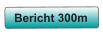Bericht 300m