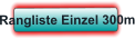 Rangliste Einzel 300m