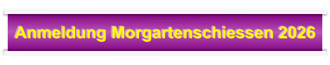 Anmeldung Morgartenschiessen 2026