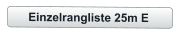 Einzelrangliste 25m E