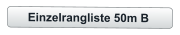 Einzelrangliste 50m B