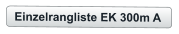 Einzelrangliste EK 300m A