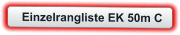 Einzelrangliste EK 50m C