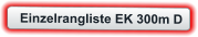 Einzelrangliste EK 300m D