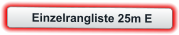 Einzelrangliste 25m E