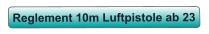Reglement 10m Luftpistole ab 23