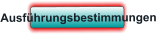Ausführungsbestimmungen