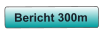 Bericht 300m