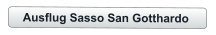Ausflug Sasso San Gotthardo