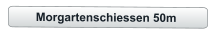 Morgartenschiessen 50m