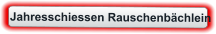 Jahresschiessen Rauschenbächlein