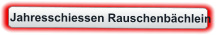 Jahresschiessen Rauschenbächlein