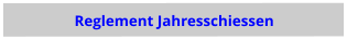 Reglement Jahresschiessen