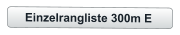 Einzelrangliste 300m E