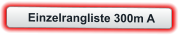 Einzelrangliste 300m A