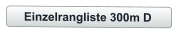 Einzelrangliste 300m D