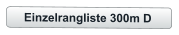 Einzelrangliste 300m D