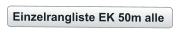 Einzelrangliste EK 50m alle