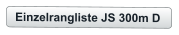 Einzelrangliste JS 300m D