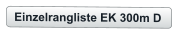 Einzelrangliste EK 300m D
