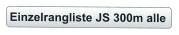 Einzelrangliste JS 300m alle