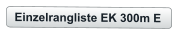 Einzelrangliste EK 300m E
