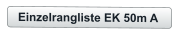Einzelrangliste EK 50m A
