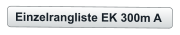 Einzelrangliste EK 300m A