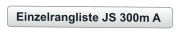Einzelrangliste JS 300m A