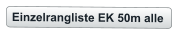 Einzelrangliste EK 50m alle