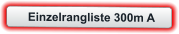 Einzelrangliste 300m A
