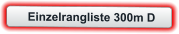 Einzelrangliste 300m D