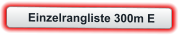 Einzelrangliste 300m E