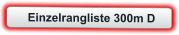 Einzelrangliste 300m D