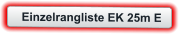 Einzelrangliste EK 25m E