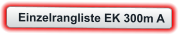 Einzelrangliste EK 300m A