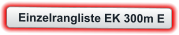Einzelrangliste EK 300m E