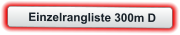 Einzelrangliste 300m D