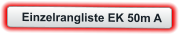 Einzelrangliste EK 50m A