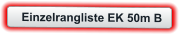 Einzelrangliste EK 50m B