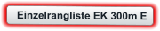 Einzelrangliste EK 300m E
