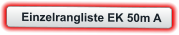 Einzelrangliste EK 50m A