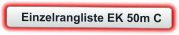 Einzelrangliste EK 50m C