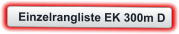 Einzelrangliste EK 300m D