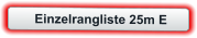 Einzelrangliste 25m E