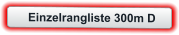 Einzelrangliste 300m D