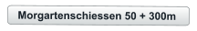 Morgartenschiessen 50 + 300m
