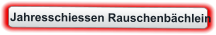 Jahresschiessen Rauschenbächlein