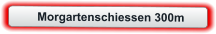 Morgartenschiessen 300m