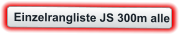 Einzelrangliste JS 300m alle